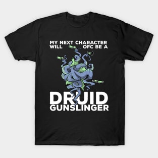 Druid Class Roleplaying Pnp Humor Meme RPG Dungeon Saying T-Shirt